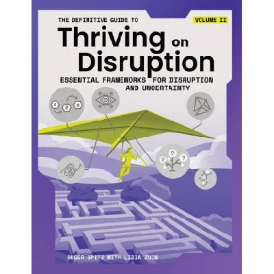 The Definitive Guide to Thriving on Disruption | Lidia Zuin