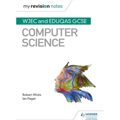 My Revision Notes: WJEC and Eduqas GCSE Computer Science Wicks RobertPaperback