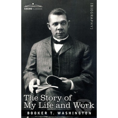 The Story of My Life and Work - Booker T. Washington