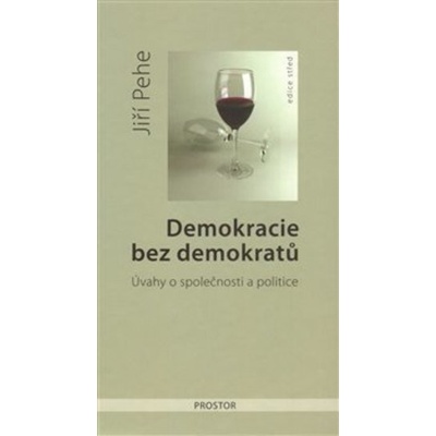 Demokracie bez demokratů - Jiří Pehe