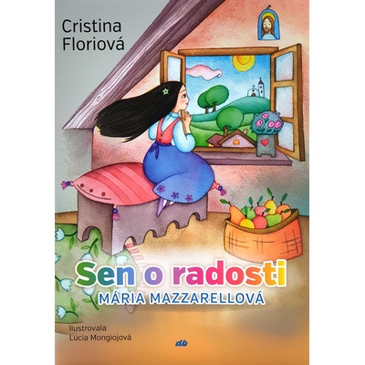 Sen o radosti - Cristina Flori, Lucia Mongioje ilustrácie
