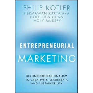 Entrepreneurial Marketing: Beyond Professional Mar keting | Hermawan Kartajaya, Hooi Den Huan, Jacky Mussry (ISBN: 9781119835202)