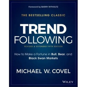 Trend Following - How to Make a Fortune in Bull, Bear and Black Swan Markets (ISBN: 9781119371878)