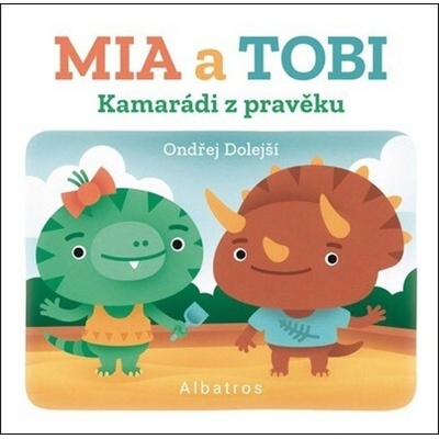 Kamarádi z Pravěku: Mia a Tobi - Ondřej Dolejší