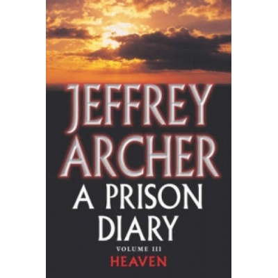 A Prison Diary.Heaven Jeffrey Archer