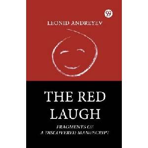 The Red Laugh Fragments Of A Discovered Manuscript | Leonid Andreyev (ISBN: 9789369420261)