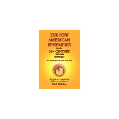 New American Ephemeris for the 20th Century, 1900-2000 at Midnight | Rique Pottenger