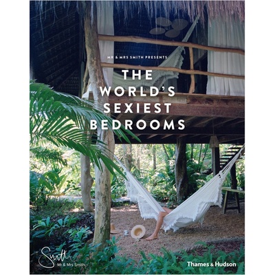 Mr & Mrs Smith Presents the Worlds Sexiest Bedrooms - Mr & Mrs Smith James Lohan