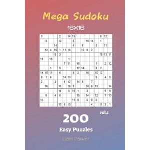 Mega Sudoku 16x16 - 200 Easy Puzzles vol. 1 | Liam Parker (ISBN: 9781688670211)
