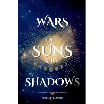 Wars of Suns and Shadows | Scarlett Larsson