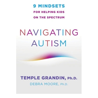 Navigating Autism: 9 Mindsets for Helping Kids on the Spectrum Grandin Temple