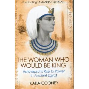 Woman Who Would be King | Kara Cooney (ISBN: 9781780747668)