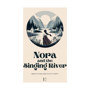 Nora and the Singing River Bilingual Norwegian-English Stories for Children | Pomme Bilingual (2024)