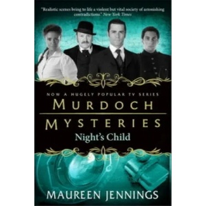 Murdoch Mysteries - Night's Child | Maureen Jennings (ISBN: 9780857689917)
