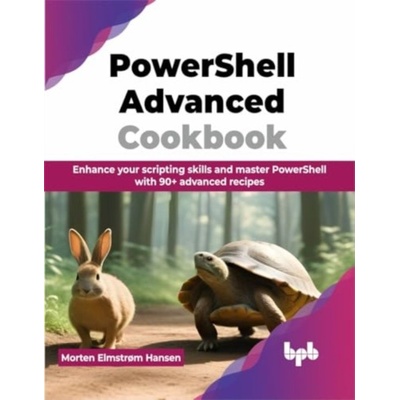 PowerShell Advanced Cookbook: Enhance your scripting skills and master PowerShell with 90+ advanced recipes (English Edition) (Elmstrm Hansen Morten)(Paperback)