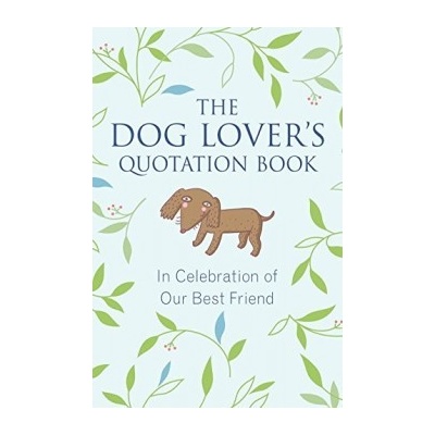 The Dog Lover's Quotation Book: In Celebration - Jo Brielyn