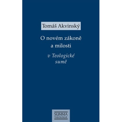 O novém zákoně a milosti v Teologické sumě - Tomáš Akvinský