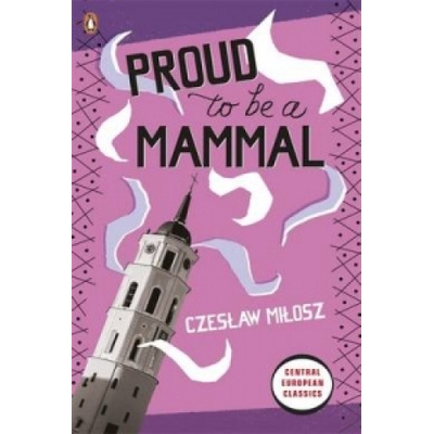 Proud to be a Mammal - Czeslaw Milosz
