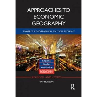 Approaches to Economic Geography | Hudson, Ray