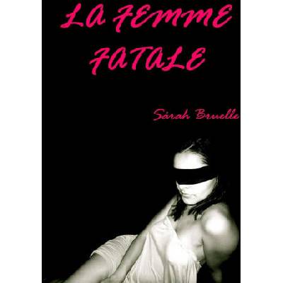 LA FEMME FATALE | Sárah Bruelle