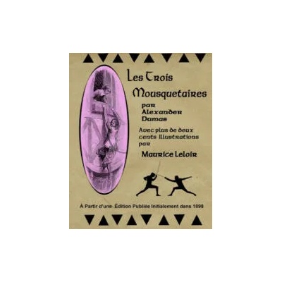 Les Trois Mousequetaires par Alexander Dumas: Avec plus de deux cent illustrations par Maurice Leloir | Maurice Leloir, Alexandre Dumas