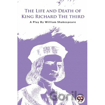The Life and Death of King Richard the Third - William Shakespeare