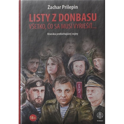 LISTY Z DONBASU Všetko, čo sa musí vyriešiť - Zachar PRILEPIN