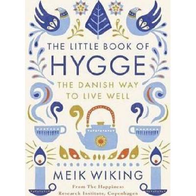 The Little Book of Hygge - The Danish Way to Live Well - Meik Wiking