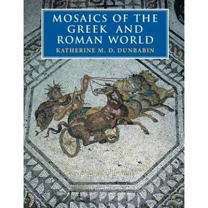 Mosaics of the Greek and Roman World | Katherine M D Dunbabin (2009)