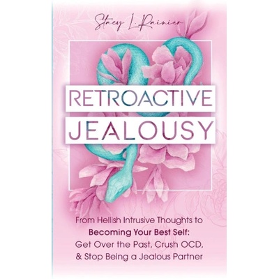 Stacy L. Rainier Retroactive Jealousy | Stacy L. Rainier
