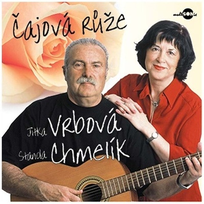 Jitka Vrbová & Standa Chmelík - Čajová růže - CD - Vrbová Jitka, Chmelík Standa