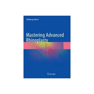 Mastering Advanced Rhinoplasty | Wolfgang Gubisch (ISBN: 9783319884479)