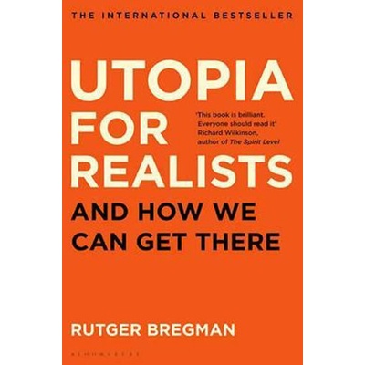 Utopia for Realists Bregman Rutger