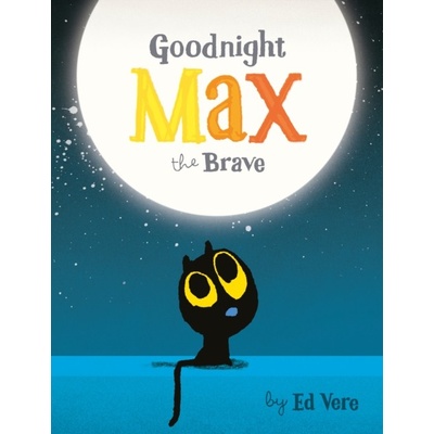 Goodnight, Max the Brave - Ed Vere