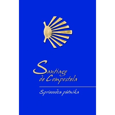 Santiago de Compostela. Sprievodca pútnika - Alberto Douglas Scotti SK