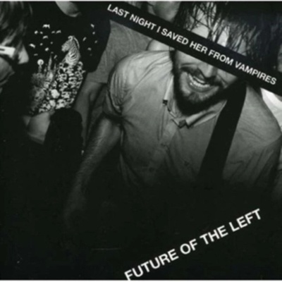 Last Night I Saved Her from Vampires Future Of The Left CD