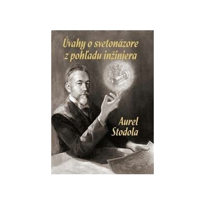 Úvahy o svetonázore z pohľadu inžiniera - Aurel Stodola