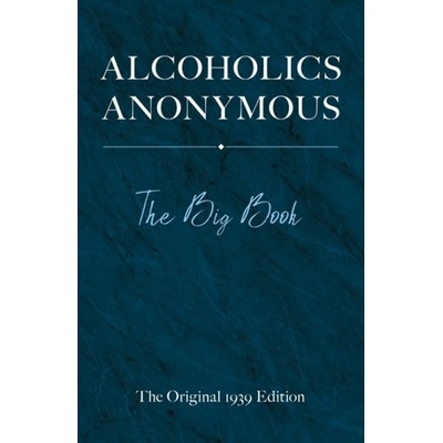 Alcoholics Anonymous: The Big Book W Bill