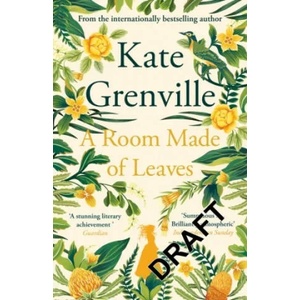 Room Made of Leaves | Kate Grenville (ISBN: 9781838851248)