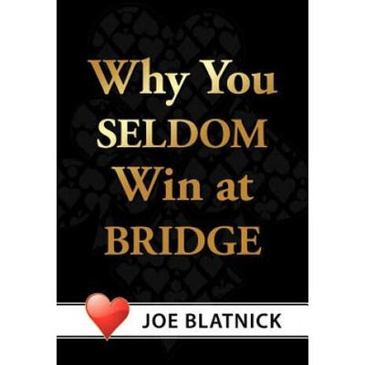 Why You Seldom Win at Bridge | Joe Blatnick