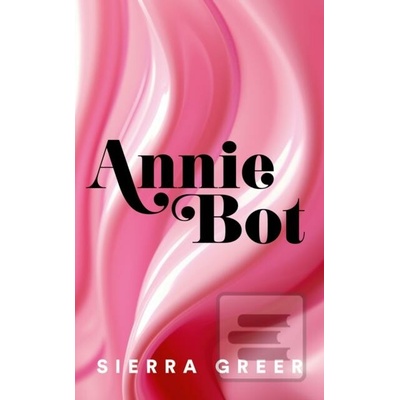 Annie Bot - Sierra Greer