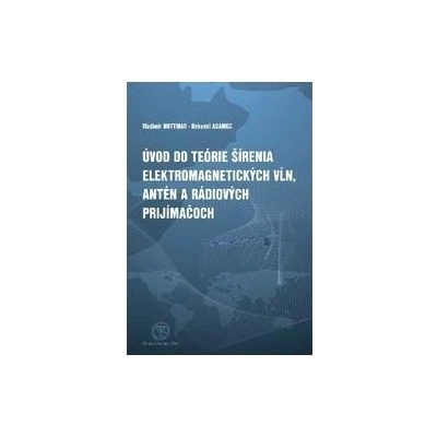 Úvod do teórie šírenia elektromagnetických vĺn, antén a rádiových prijímačov - Hottmar Vladimír, Adamec Bohumil
