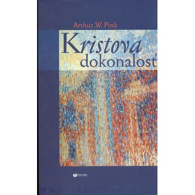 Kristova dokonalosť - Arthur W. Pink