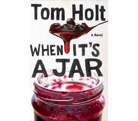 When It's A Jar - Tom Holt