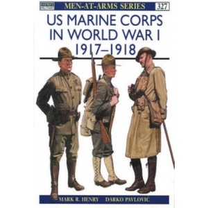 US Marine Corps in World War I 1917-18 | Mark R. Henry (1999)