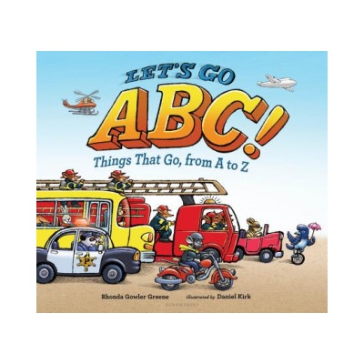 Let's Go ABC! : Things That Go, from A to Z | Rhonda Gowler Greene, Daniel Kirk