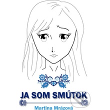 Ja som Smútok - Martina Mrázová