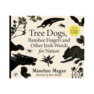 Tree Dogs, Banshee Fingers and Other Irish Words for Nature | MEGAN MANCHAN (ISBN: 9780717192557)
