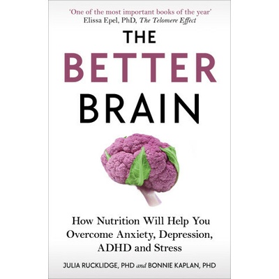 The Better Brain - Julia J Rucklidge, Bonnie J Kaplan