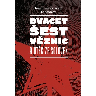 Dvacet šest věznic a útěk ze Solovek